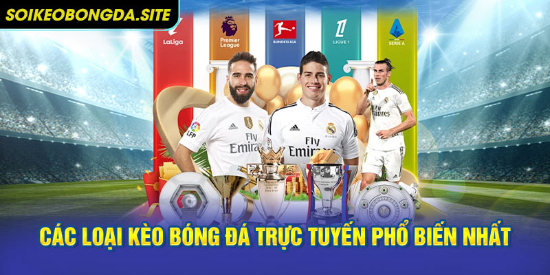 Các loại kèo bóng đá trực tuyến phổ biến nhất