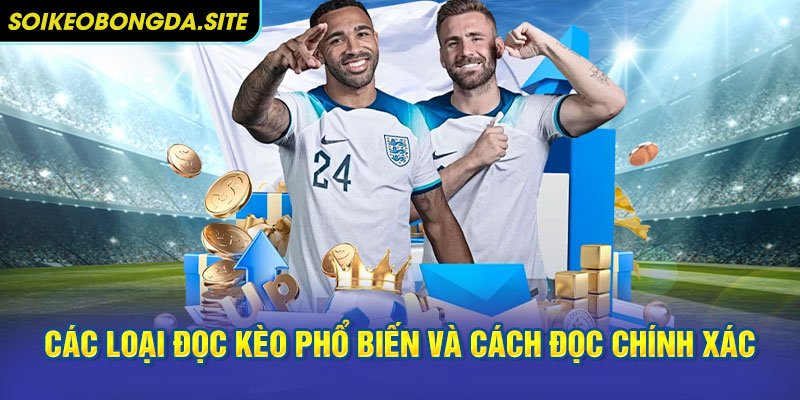 Các loại đọc kèo  phổ biến và cách đọc chính xác
