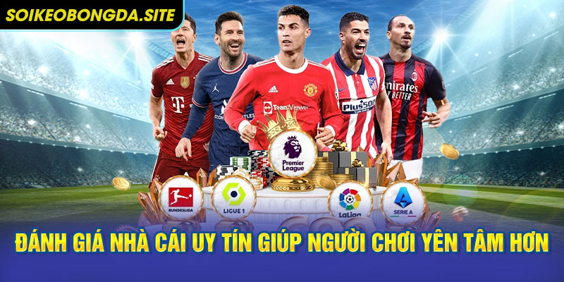 Đánh giá nhà cái uy tín giúp người chơi cảm thấy yên tâm hơn