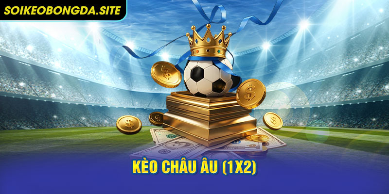 Kèo Châu Âu (1X2)