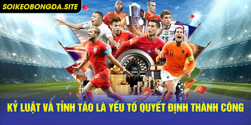 Sự kỷ luật và tỉnh táo là yếu tố quyết định thành công dài hạn