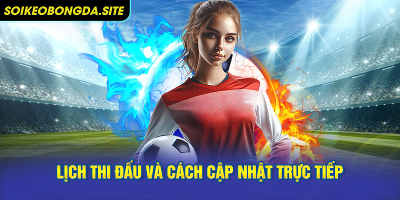Lịch thi đấu và cách cập nhật trực tiếp World cup 2026