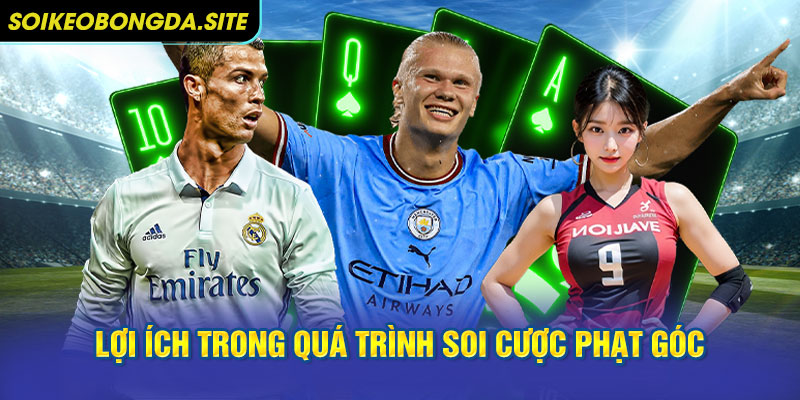 loi ich keo phat goc Lợi ích không nên bỏ qua trong quá trình soi cược phạt góc