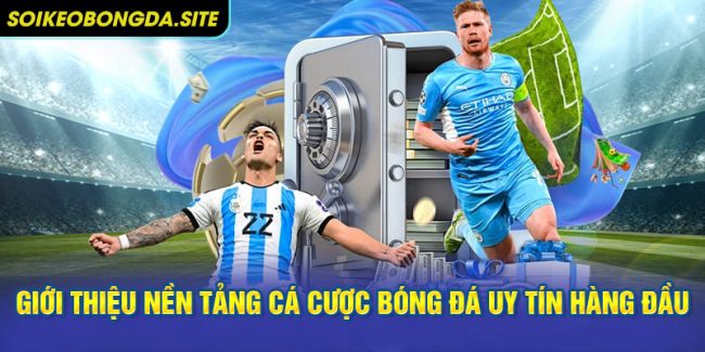 Giới thiệu nền tảng cá cược bóng đá uy tín hàng đầu