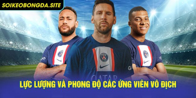 Phân tích lực lượng và phong độ các ứng viên vô địch