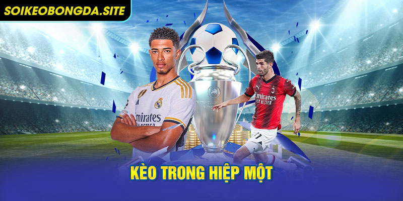 Kèo Trong Hiệp Một
