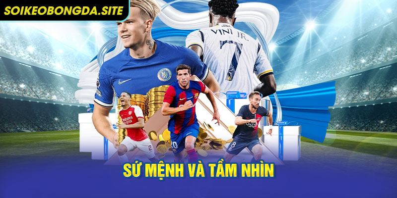 Sứ mệnh và tầm nhìn của chuyên trang soi kèo bóng đá